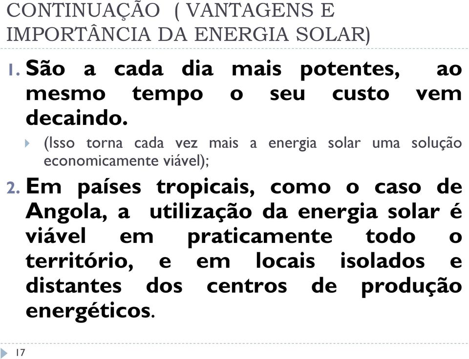 (Isso torna cada vez mais a energia solar uma solução economicamente viável); 2.