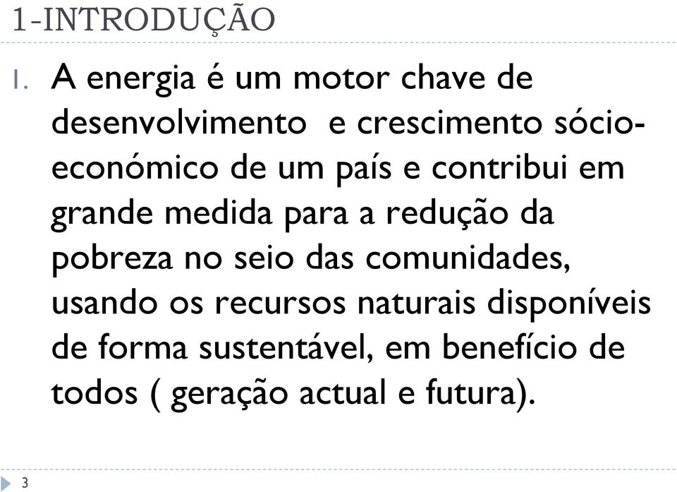 sócioeconómico de um país e contribui em grande medida para a redução da