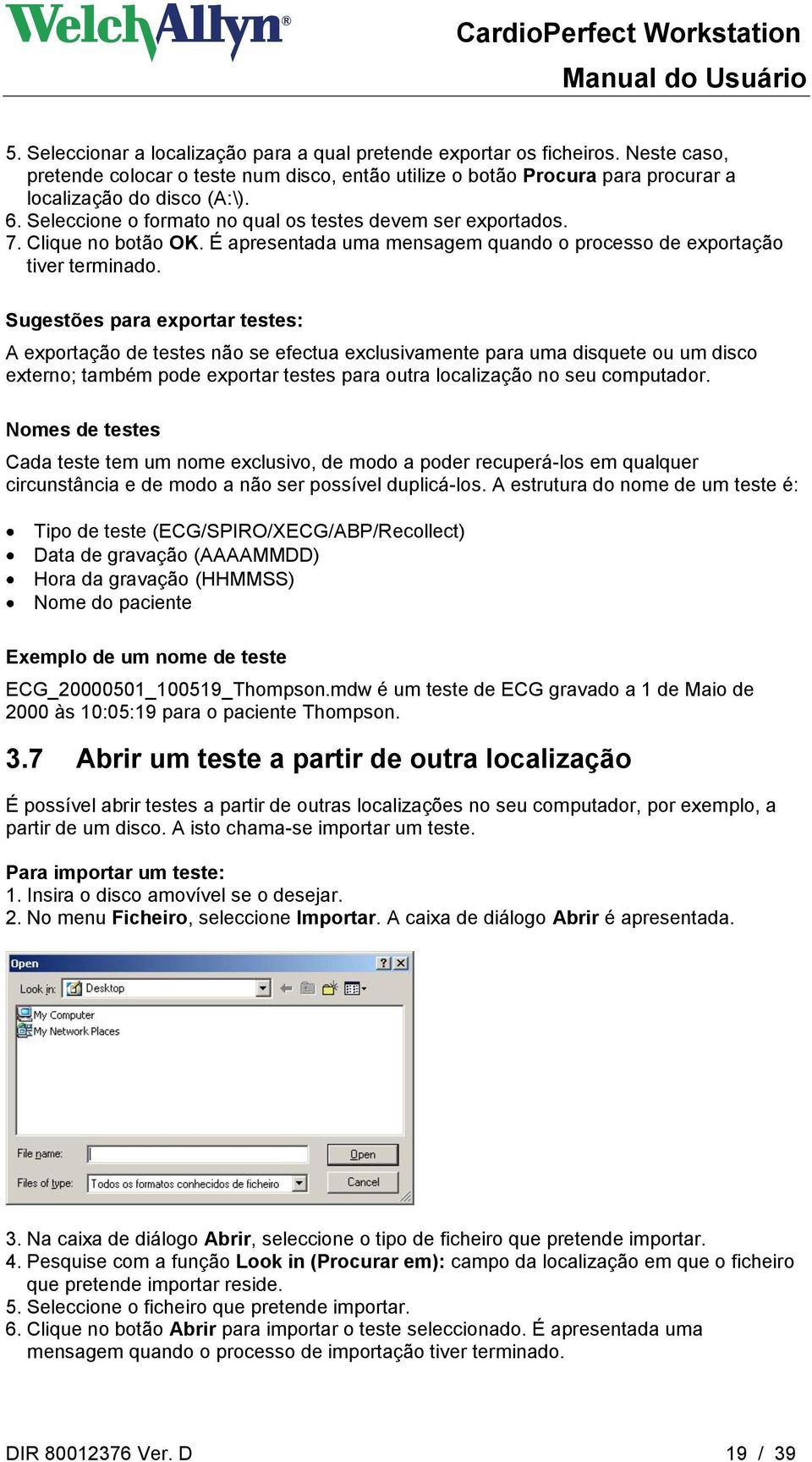 Sugestões para exportar testes: A exportação de testes não se efectua exclusivamente para uma disquete ou um disco externo; também pode exportar testes para outra localização no seu computador.