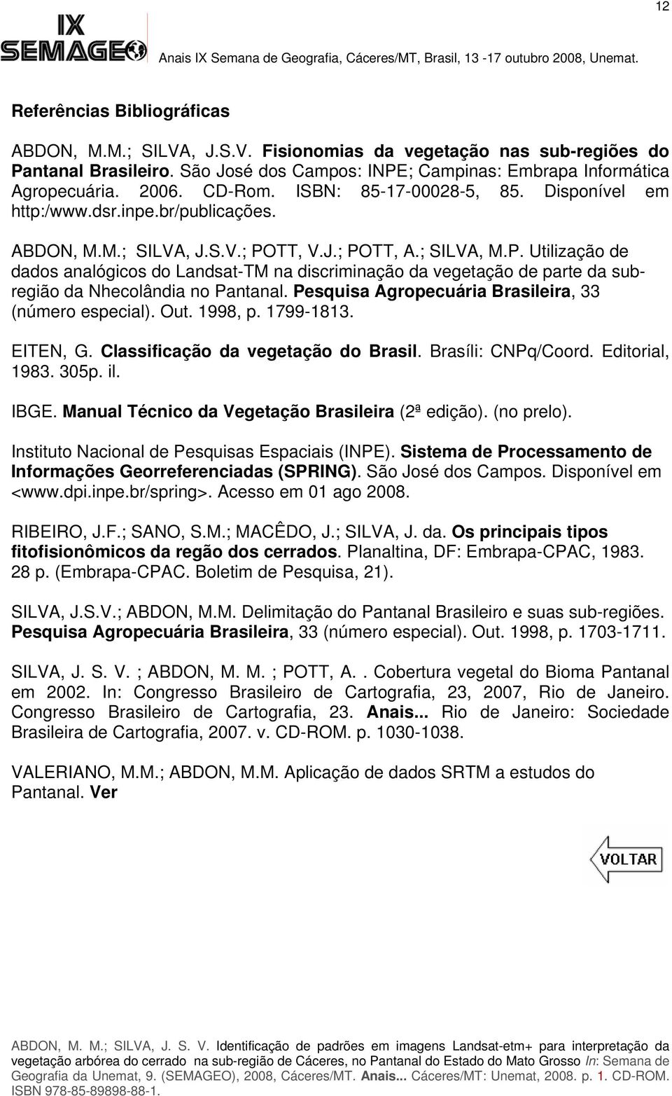 TT, V.J.; POTT, A.; SILVA, M.P. Utilização de dados analógicos do Landsat-TM na discriminação da vegetação de parte da subregião da Nhecolândia no Pantanal.