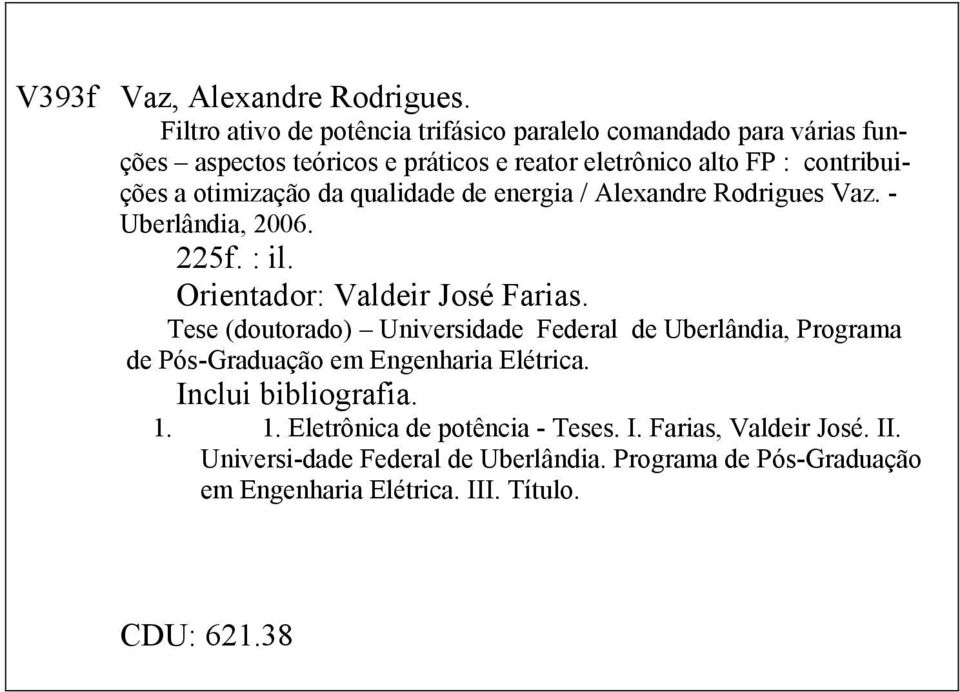 otimização da qualidade de energia / Alexandre Rodrigues Vaz. - Uberlândia, 2006. 225f. : il. Orientador: Valdeir José Farias.