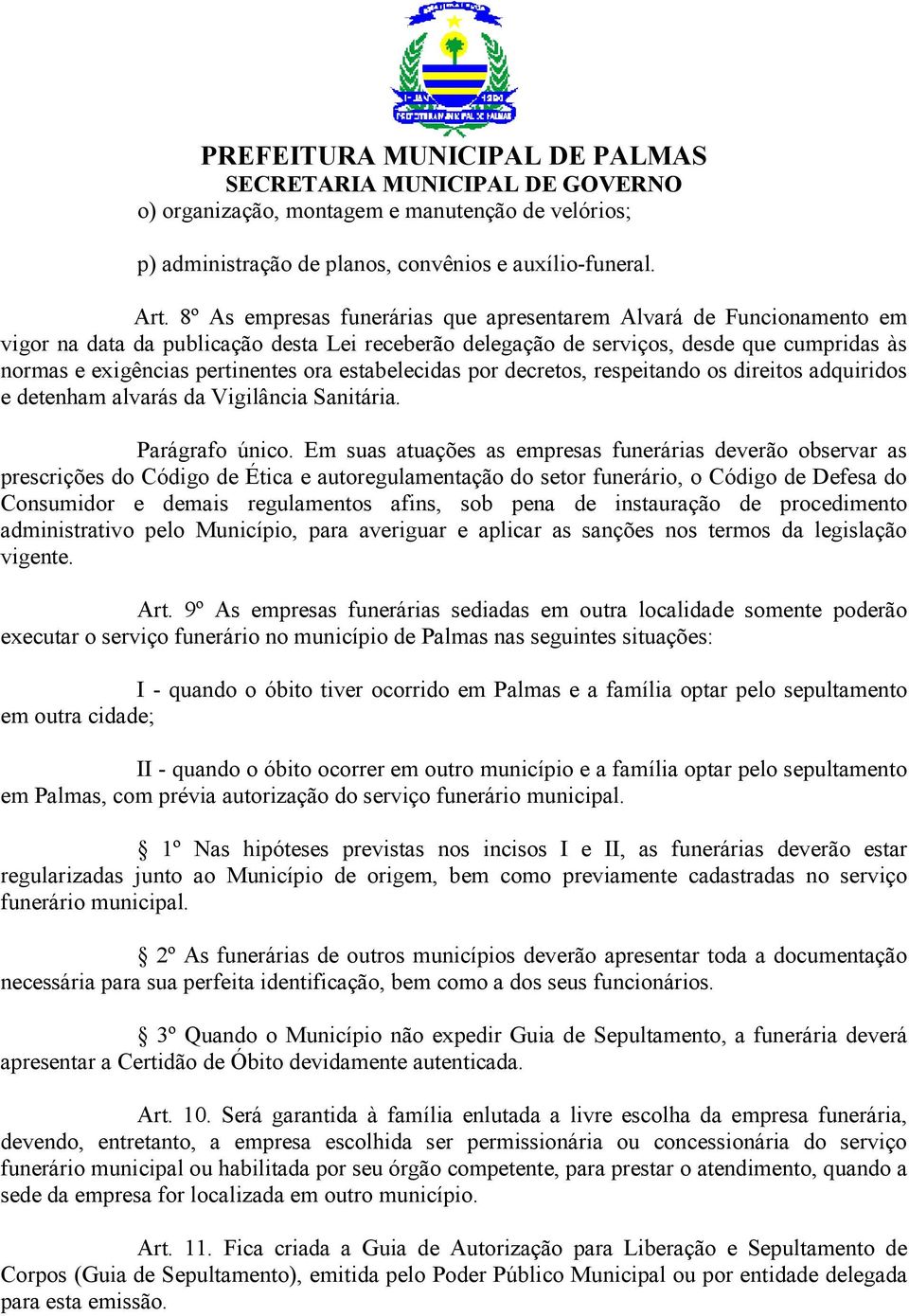 estabelecidas por decretos, respeitando os direitos adquiridos e detenham alvarás da Vigilância Sanitária. Parágrafo único.