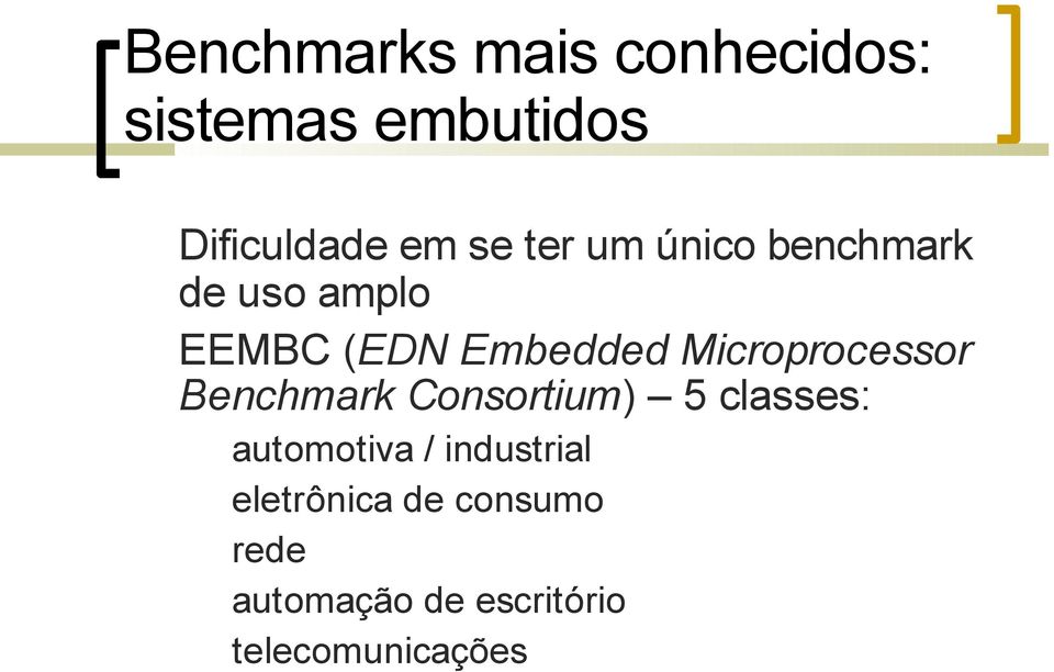 Microprocessor Benchmark Consortium) 5 classes: automotiva /