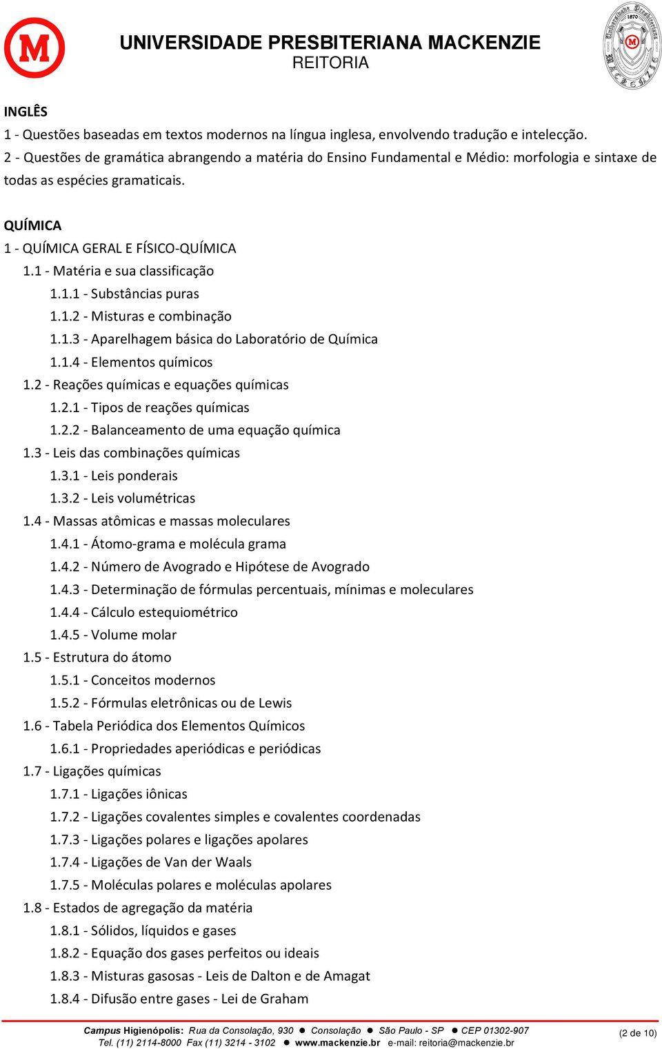 1 - Matéria e sua classificação 1.1.1 - Substâncias puras 1.1.2 - Misturas e combinação 1.1.3 - Aparelhagem básica do Laboratório de Química 1.1.4 - Elementos químicos 1.