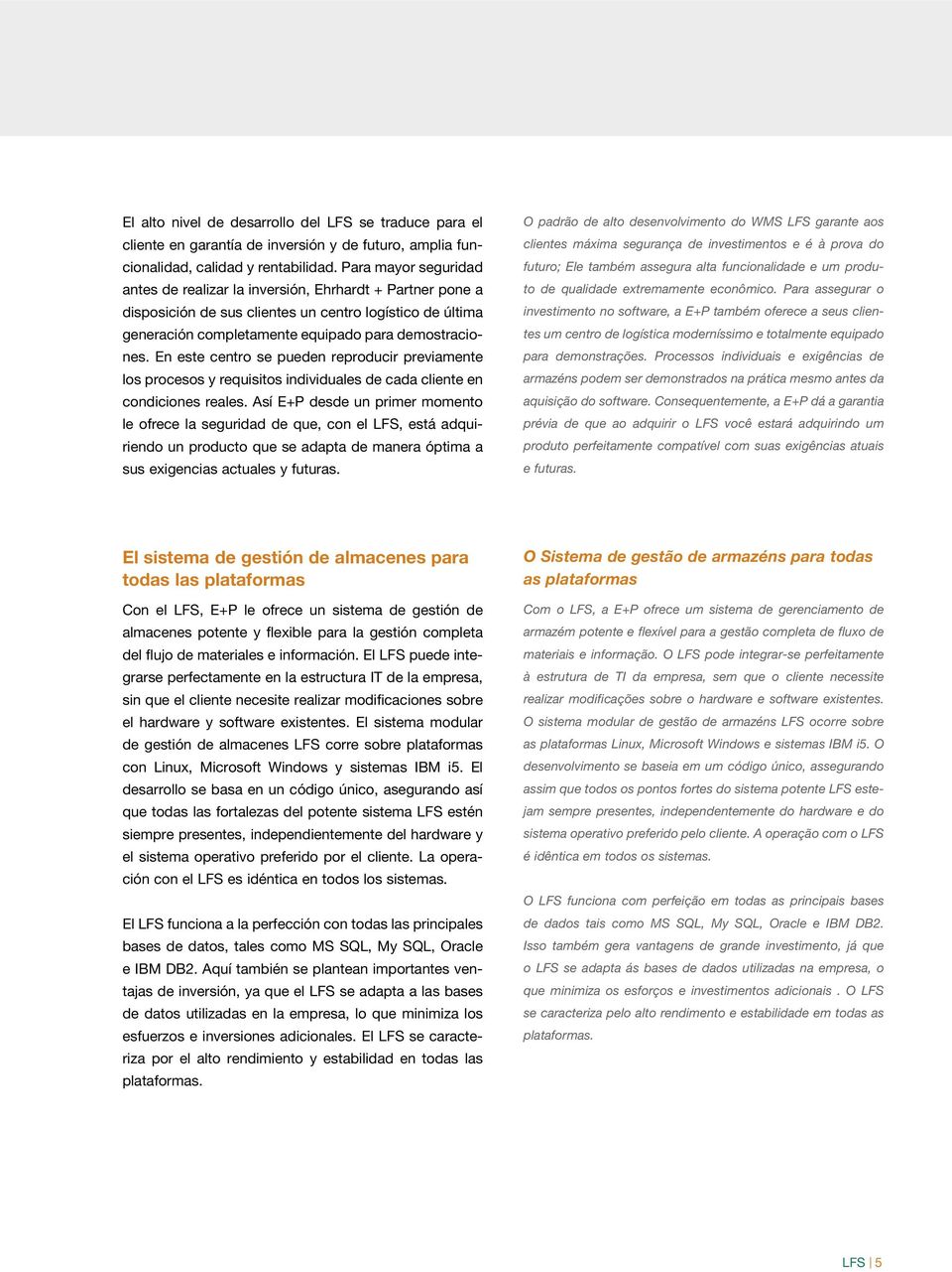 En este centro se pueden reproducir previamente los procesos y requisitos individuales de cada cliente en condiciones reales.