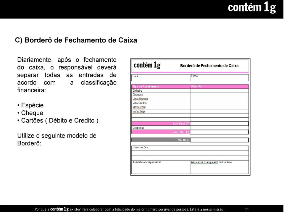 11 C) Borderô de Fechamento de Caixa Diariamente, após o fechamento do caixa, o responsável