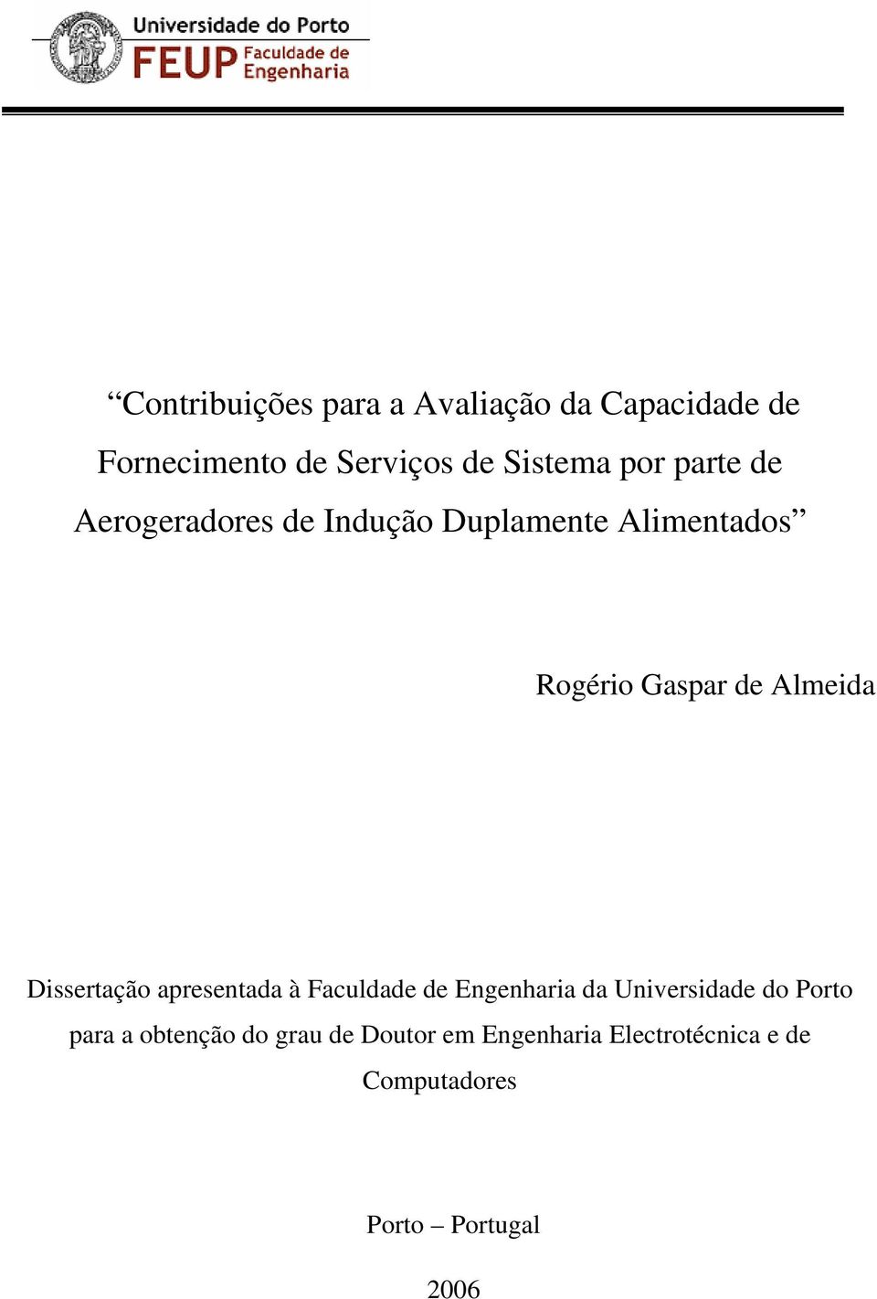 Dissertação apresentada à Faculdade de Engenharia da Universidade do Porto para a