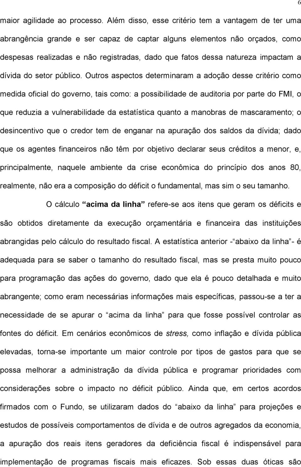 impactam a dívida do setor público.