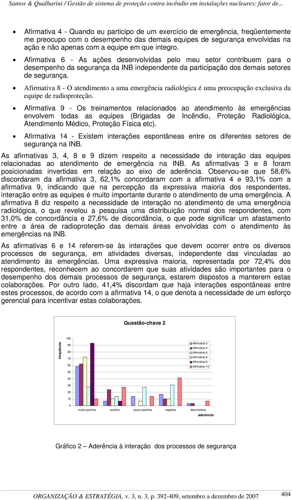 Afirmativa 8 - O atendimento a uma emergência radiológica é uma preocupação exclusiva da equipe de radioproteção.