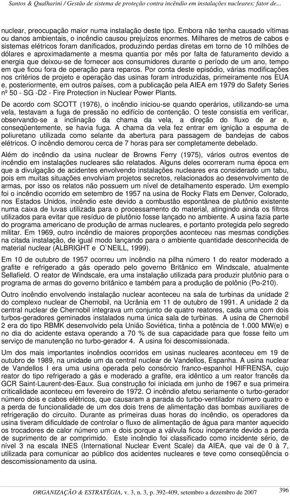 devido a energia que deixou-se de fornecer aos consumidores durante o período de um ano, tempo em que ficou fora de operação para reparos.