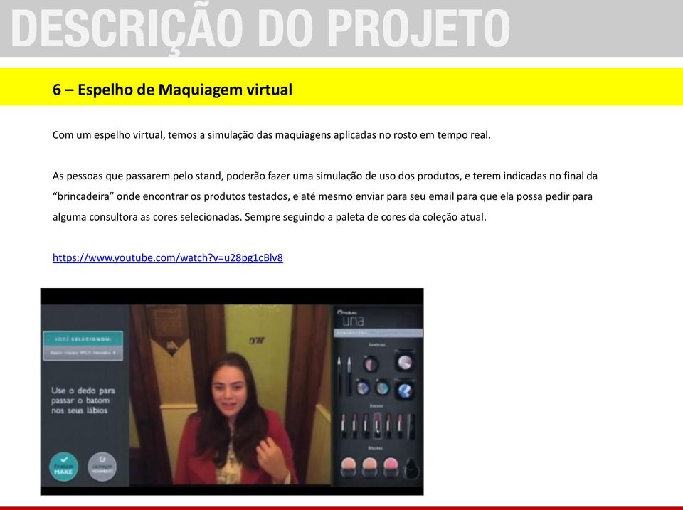 brincadeira onde encontrar os produtos testados, e até mesmo enviar para seu email para que ela possa pedir para alguma