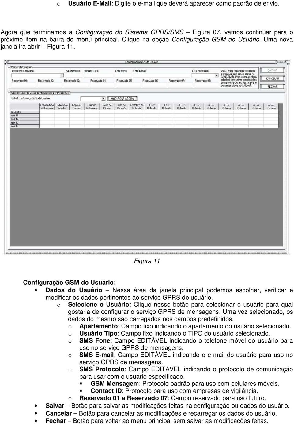 Figura 11 Cnfiguraçã GSM d Usuári: Dads d Usuári Nessa área da janela principal pdems esclher, verificar e mdificar s dads pertinentes a serviç GPRS d usuári.