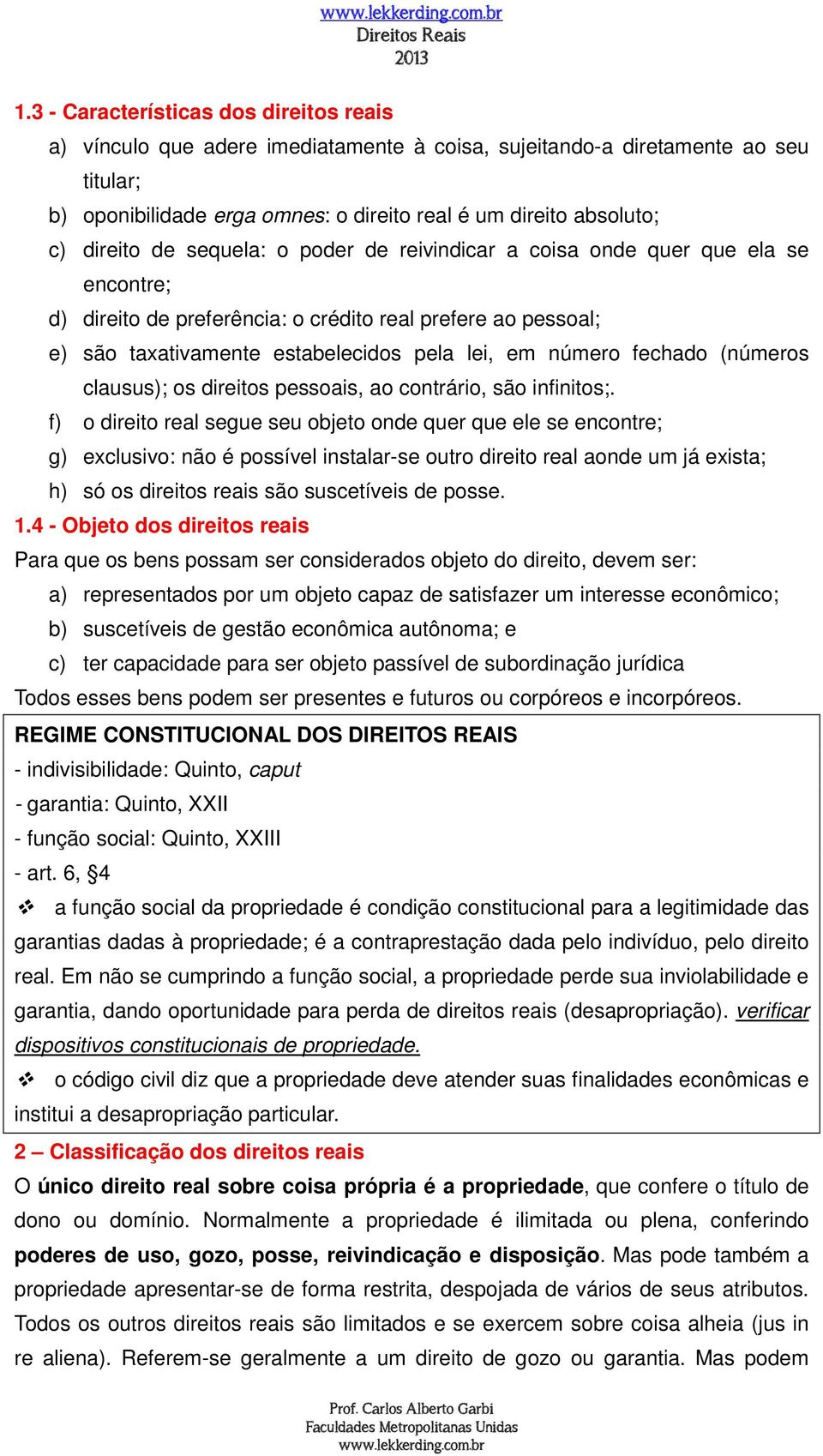 fechado (números clausus); os direitos pessoais, ao contrário, são infinitos;.