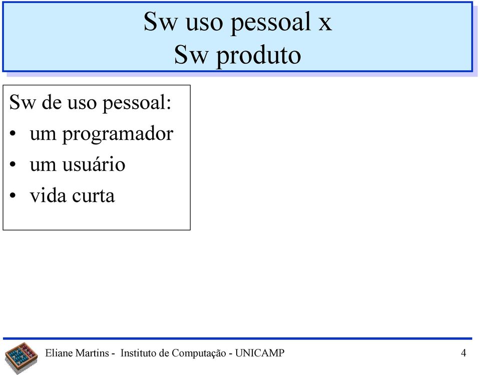 usuário vida curta Sw