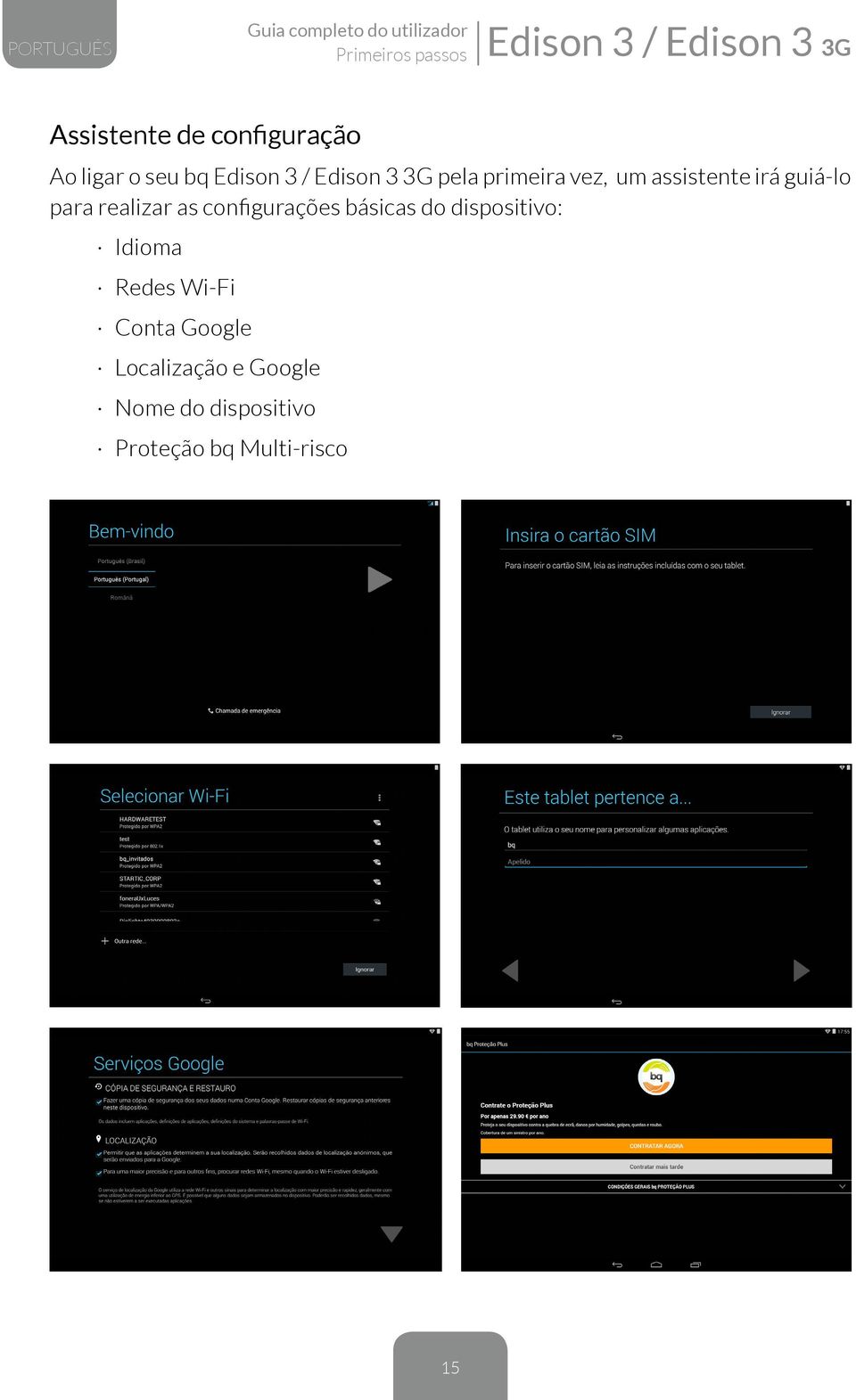 guiá-lo para realizar as configurações básicas do dispositivo: Idioma Redes