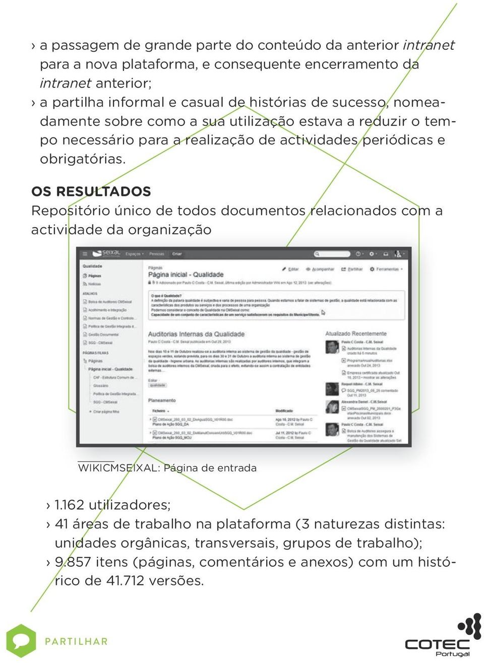 OS RESULTADOS Repositório único de todos documentos relacionados com a actividade da organização WikiCMSeixal: Página de entrada 1.