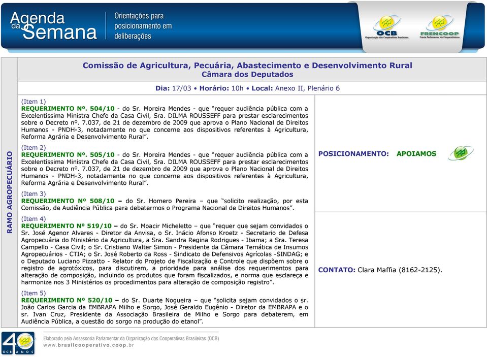 037, de 21 de dezembro de 2009 que aprova o Plano Nacional de Direitos Humanos - PNDH-3, notadamente no que concerne aos dispositivos referentes à Agricultura, Reforma Agrária e Desenvolvimento Rural.