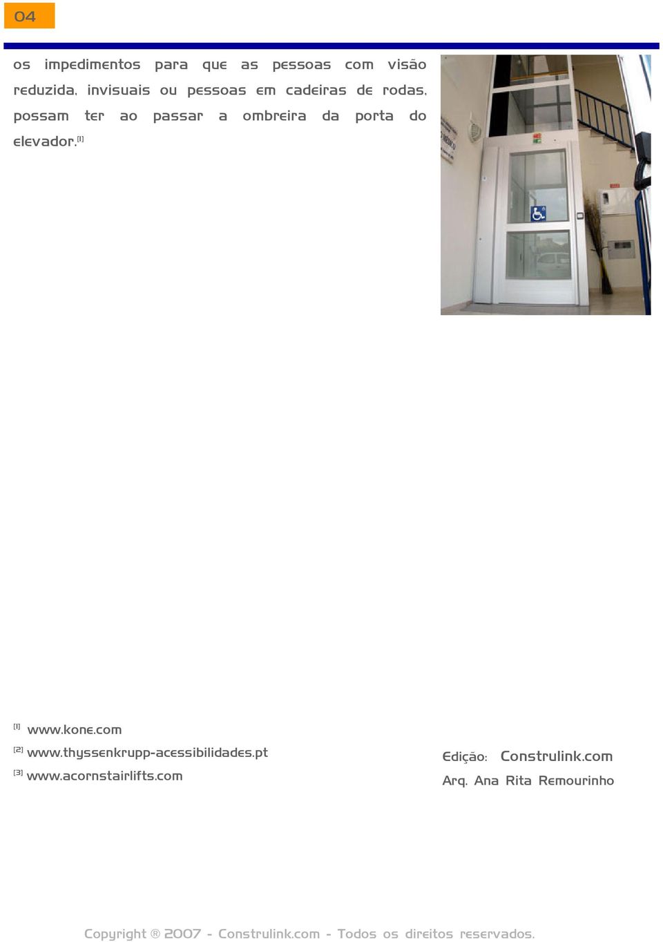 elevador. [1] [1] www.kone.com [2] www.thyssenkrupp-acessibilidades.