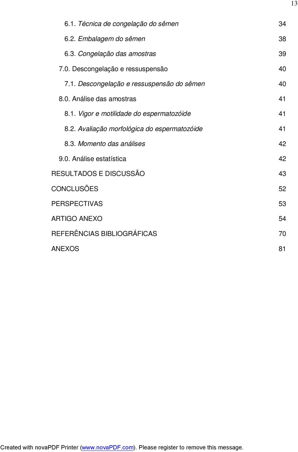 2. Avaliação morfológica do espermatozóide 41 8.3. Momento das análises 42 9.0.