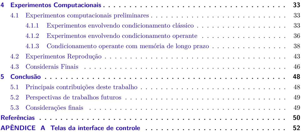 ................................... 43 4.3 Considerais Finais........................................ 46 5 Conclusão.............................................. 48 5.