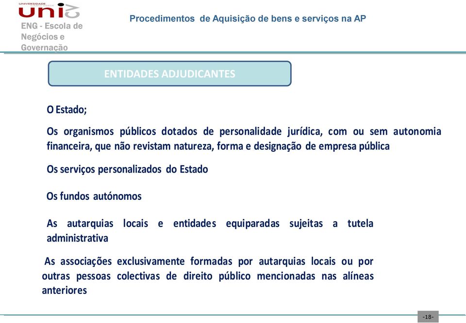 fundos autónomos As autarquias locais e entidades equiparadas sujeitas a tutela administrativa As associações