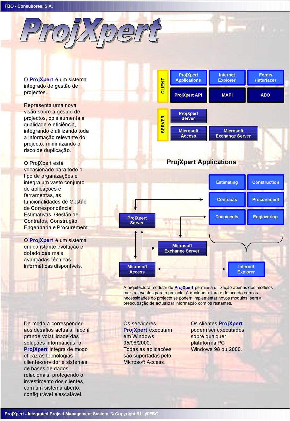 informação relevante do projecto, minimizando o risco de duplicação.