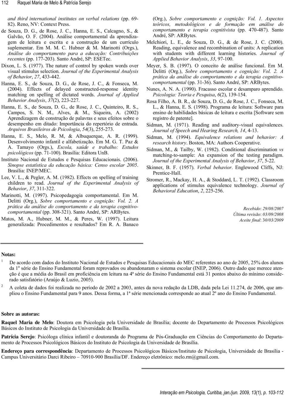 ), Cpânkug" fq" eqorqtvcogpvq" rctc" c" gfwecèçq<" Eqpvtkdwkèùgu tgegpvgu"(pp. 177-23). Santo André, SP: ESETec. Dixon, L. S. (1977).