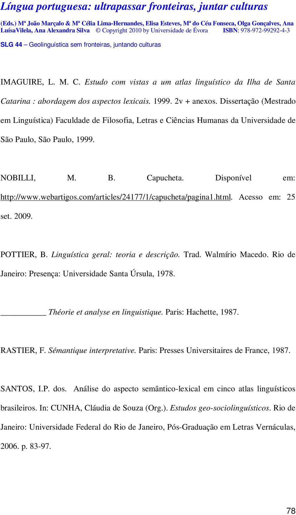 com/articles/24177/1/capucheta/pagina1.html. Acesso em: 25 set. 2009. POTTIER, B. Linguística geral: teoria e descrição. Trad. Walmírio Macedo.