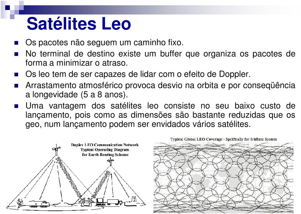 Os leo tem de ser capazes de lidar com o efeito de Doppler.