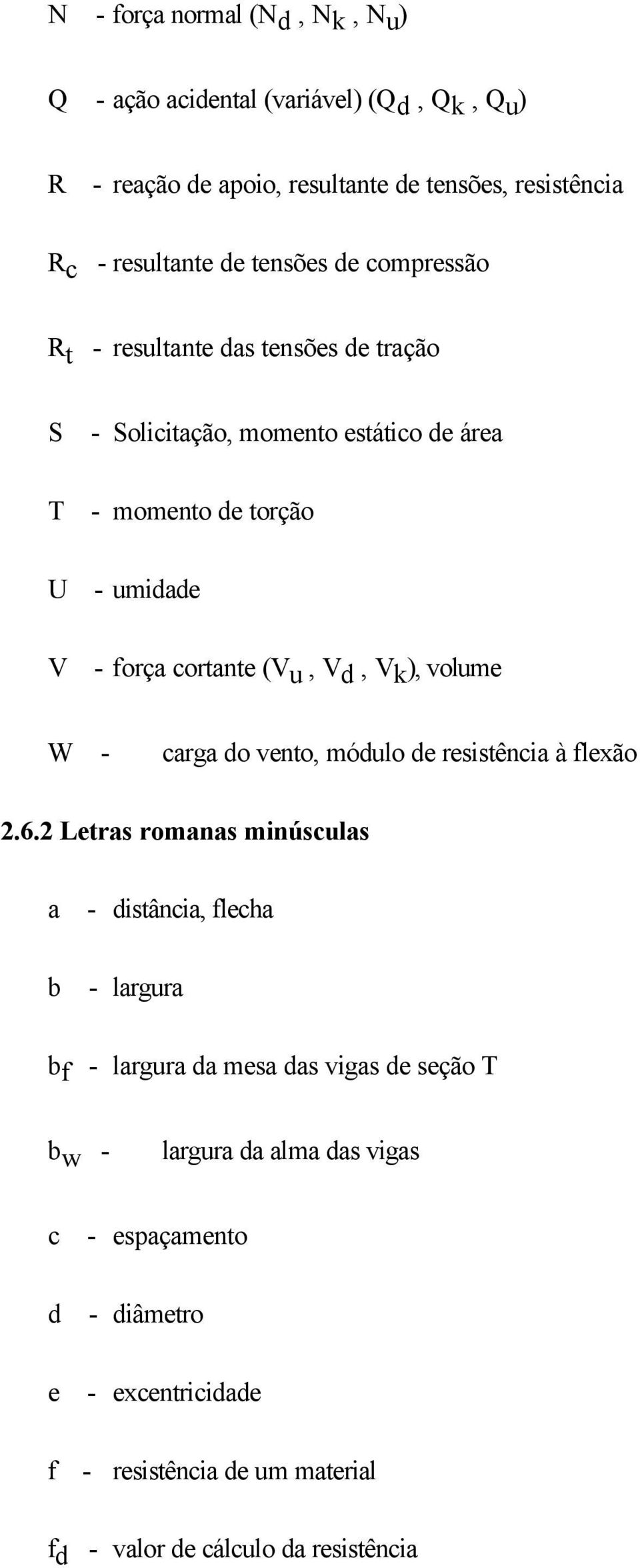 V d, V k ), volume W - carga do vento, módulo de resistência à flexão 2.6.