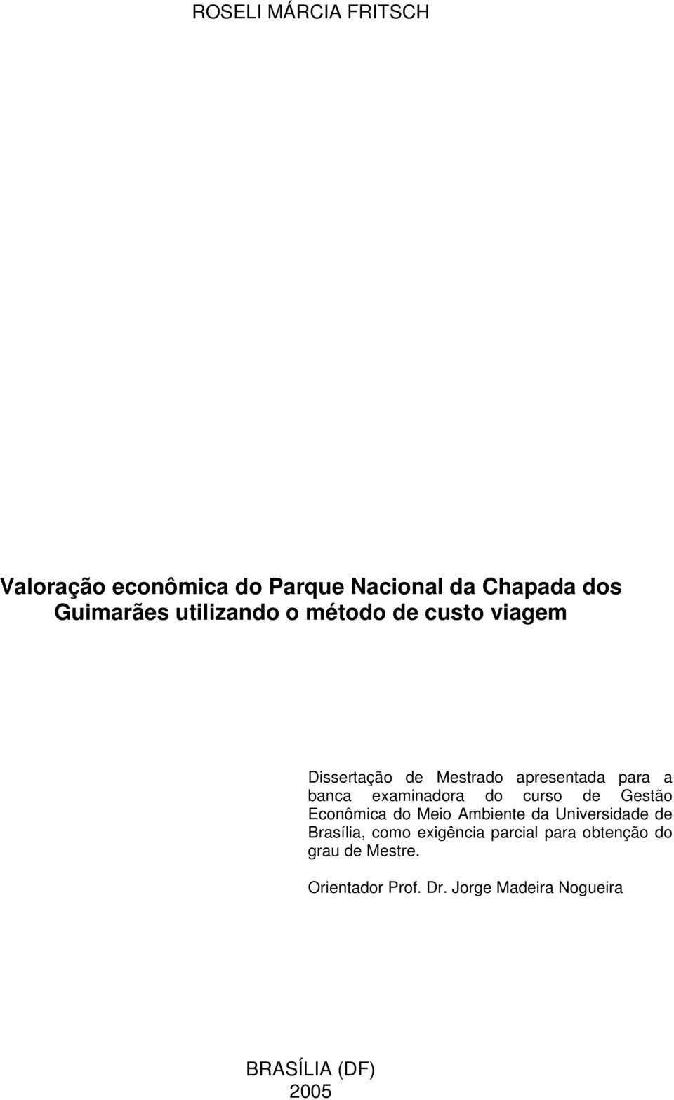 examinadora do curso de Gestão Econômica do Meio Ambiente da Universidade de Brasília, como