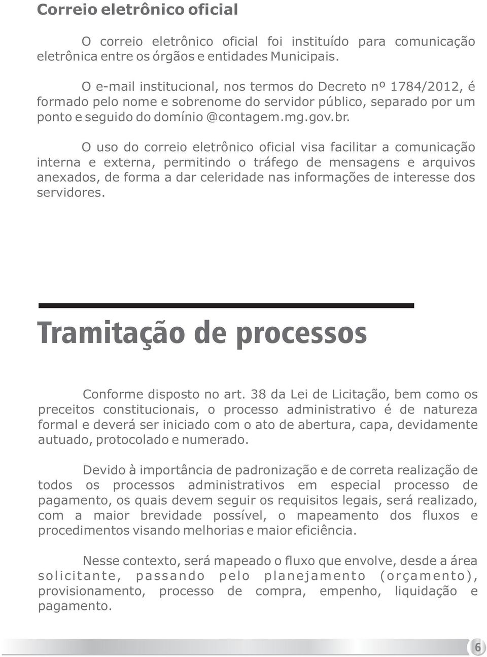 nome do servidor público, separado por um ponto e seguido do domínio @contagem.mg.gov.br.