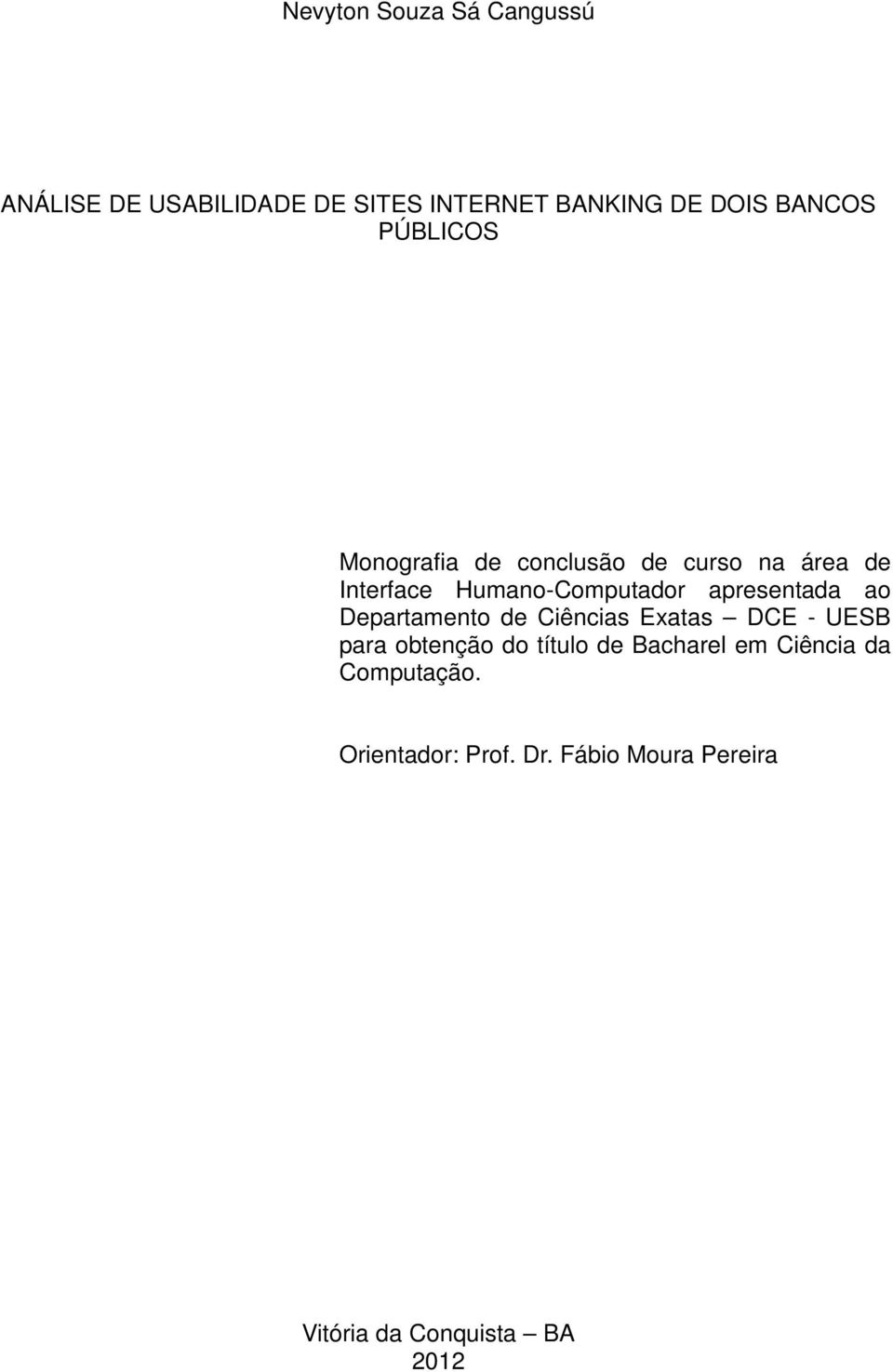 apresentada ao Departamento de Ciências Exatas DCE - UESB para obtenção do título de