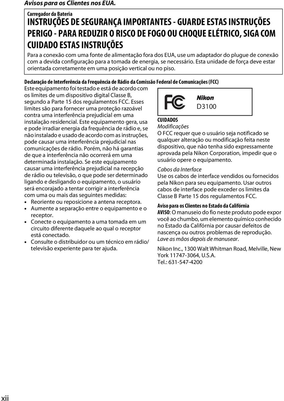 fonte de alimentação fora dos EUA, use um adaptador do plugue de conexão com a devida configuração para a tomada de energia, se necessário.