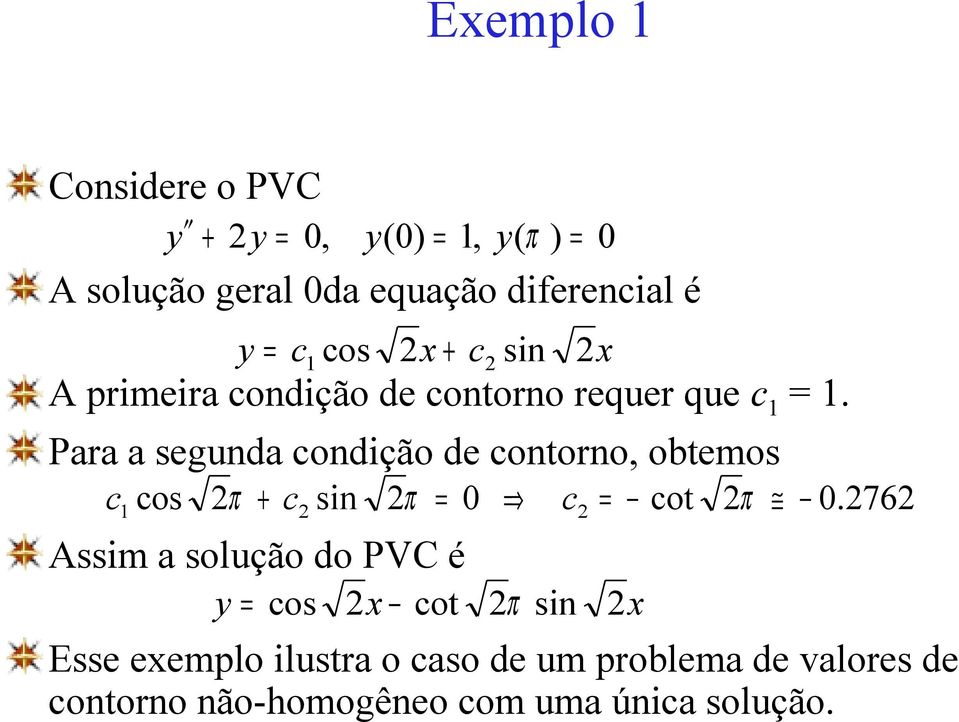 Para a segda odição de ooro obemos os π + si π o π Assim a solção do PVC