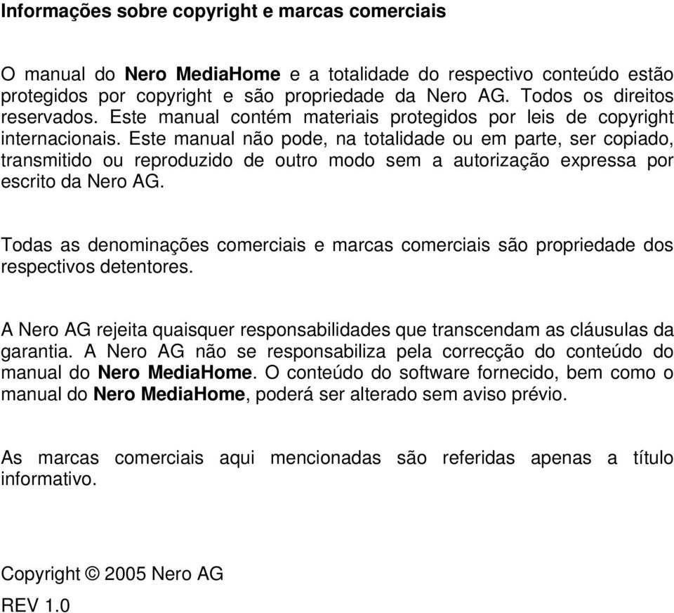 Este manual não pode, na totalidade ou em parte, ser copiado, transmitido ou reproduzido de outro modo sem a autorização expressa por escrito da Nero AG.