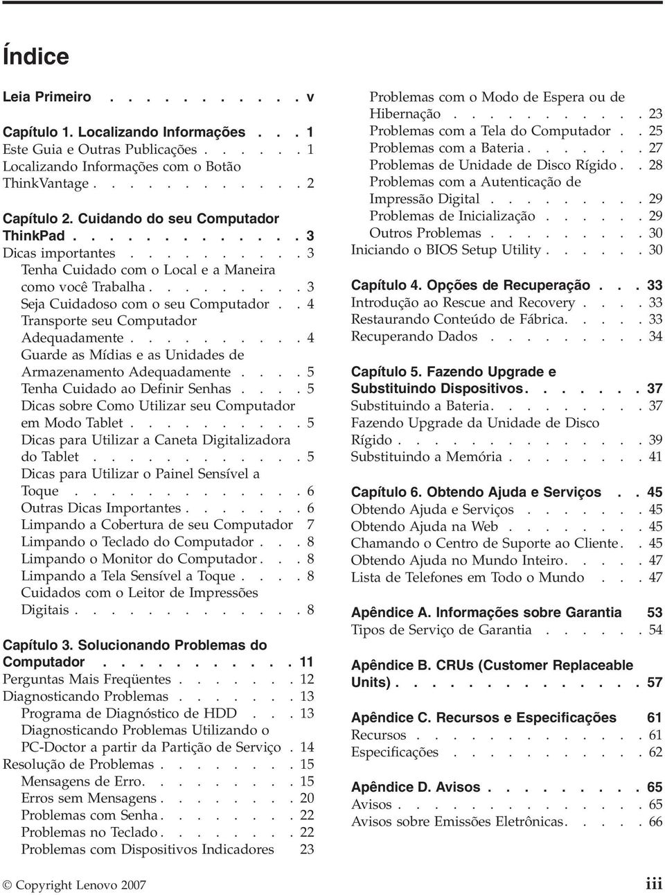 .4 Transporte seu Computador Adequadamente..........4 Guarde as Mídias e as Unidades de Armazenamento Adequadamente....5 Tenha Cuidado ao Definir Senhas.