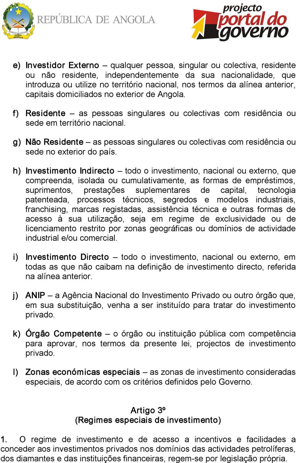 g) Não Residente as pessoas singulares ou colectivas com residência ou sede no exterior do país.