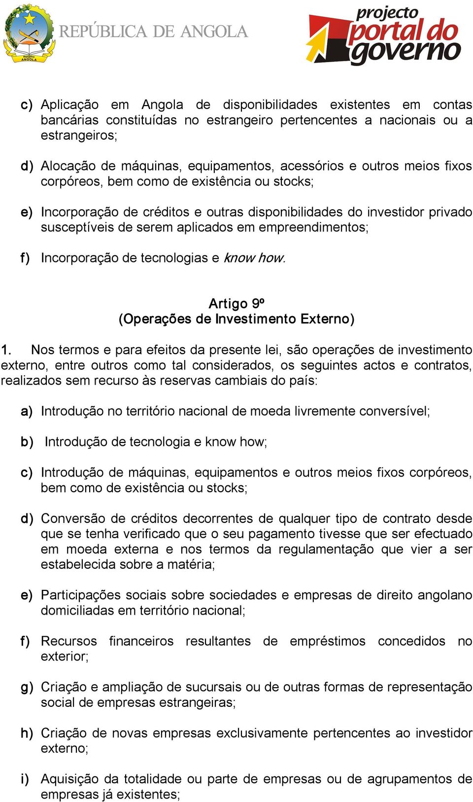 Incorporação de tecnologias e know how. Artigo 9º (Operações de Investimento Externo) 1.