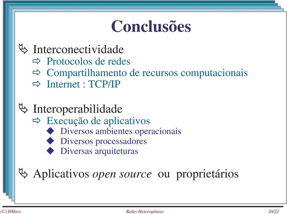 Aplicativos open source ou proprietários Interconectividade Protocolos
