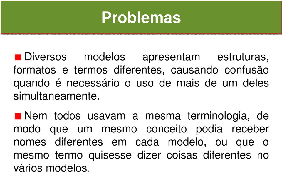 Nem todos usavam a mesma terminologia, de modo que um mesmo conceito podia receber