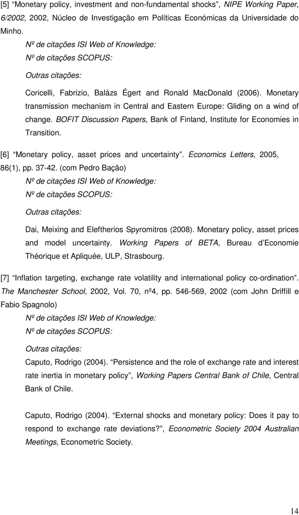 Monetary transmission mechanism in Central and Eastern Europe: Gliding on a wind of change. BOFIT Discussion Papers, Bank of Finland, Institute for Economies in Transition.