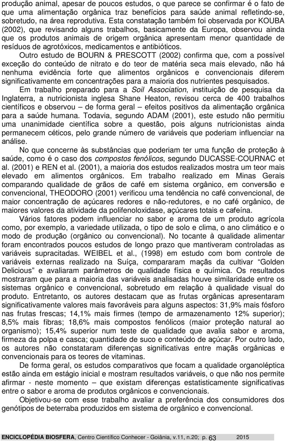 resíduos de agrotóxicos, medicamentos e antibióticos.