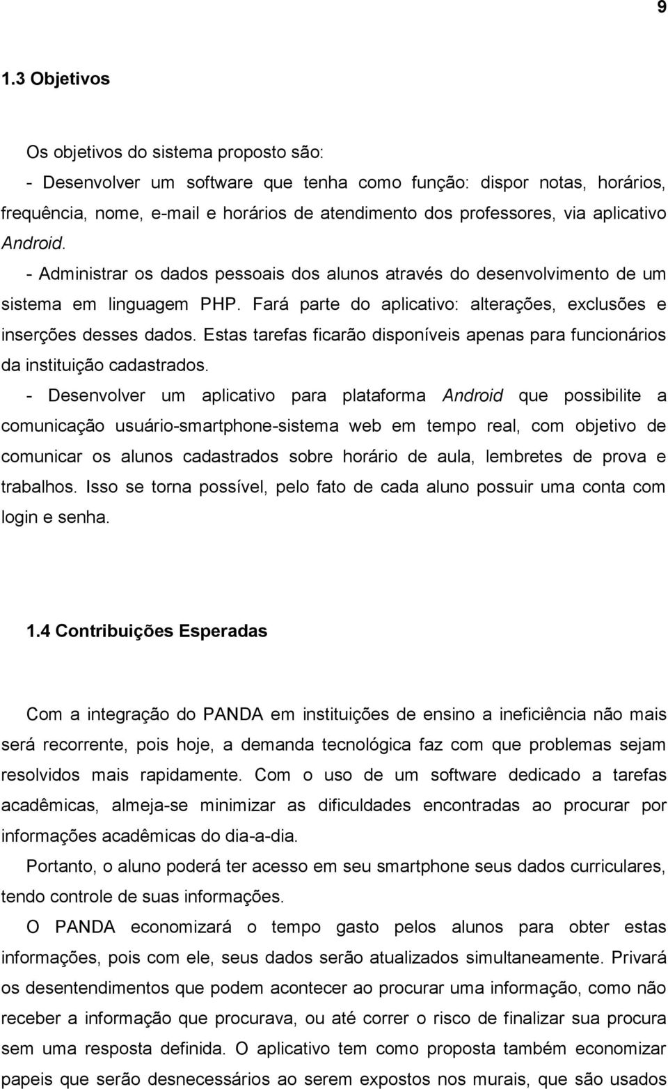 Estas tarefas ficarão disponíveis apenas para funcionários da instituição cadastrados.