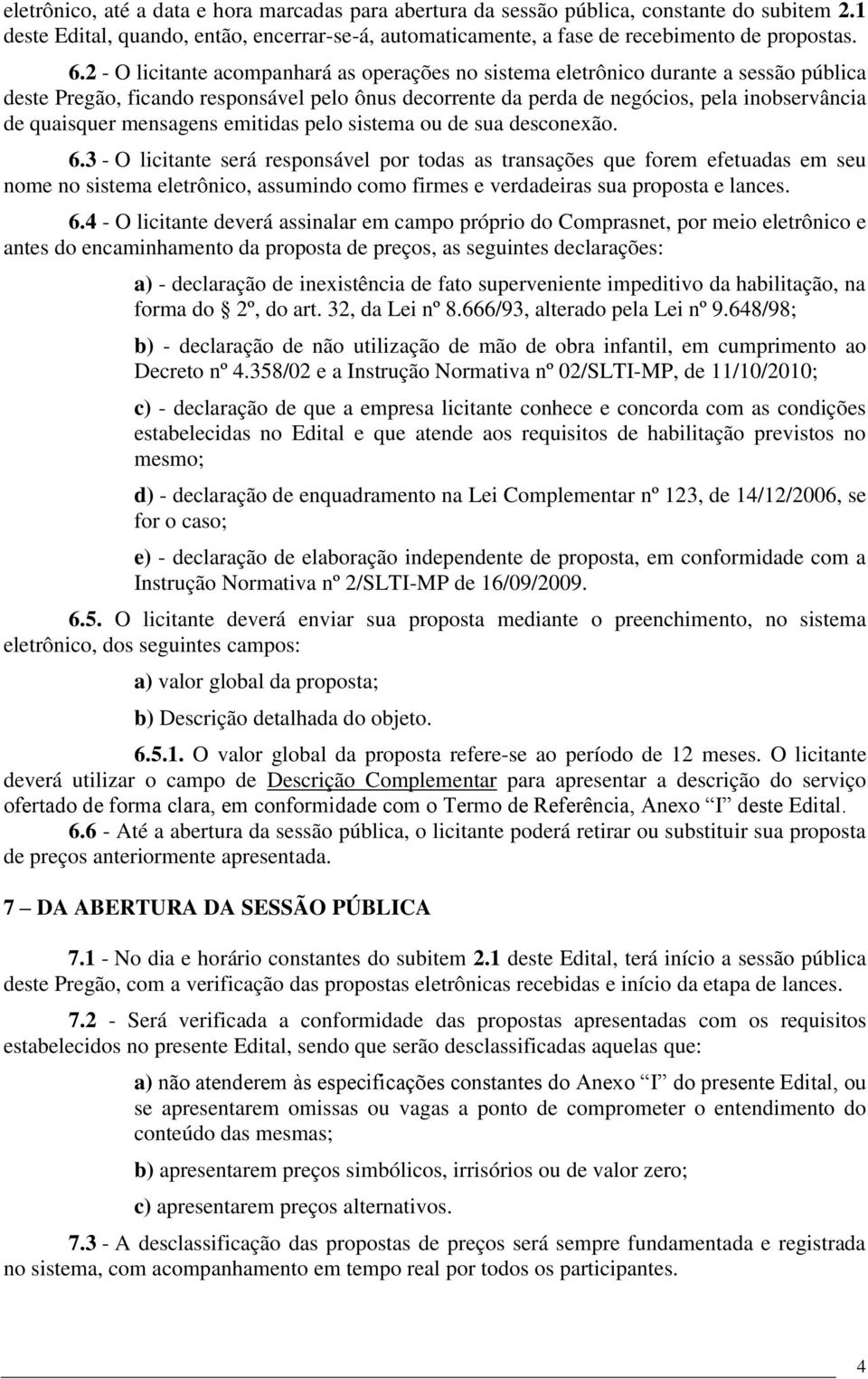 mensagens emitidas pelo sistema ou de sua desconexão. 6.