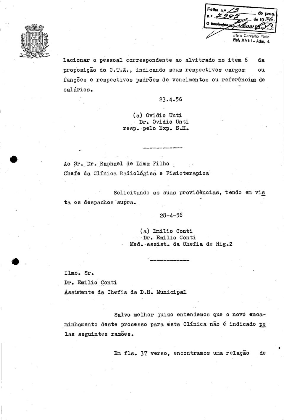 , Solicitando as suas providências, tendo em vis 28-4-56 (a) Emilio Conti.Dr. Emilio Conti Med.-assist. da Chefia de Hi