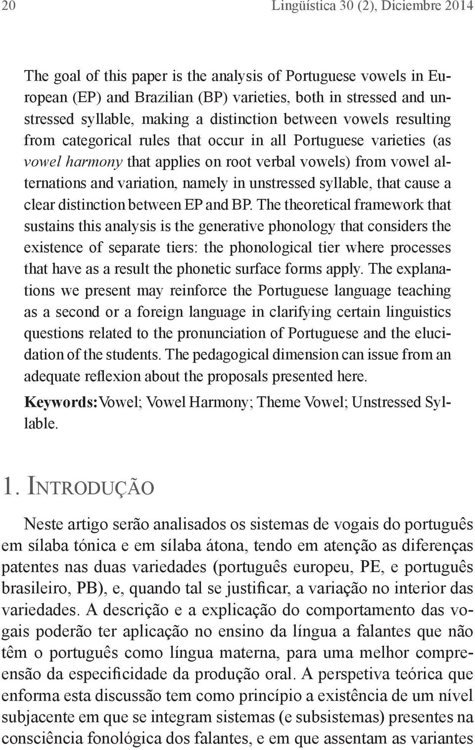 in unstressed syllable, that cause a clear distinction between EP and BP.