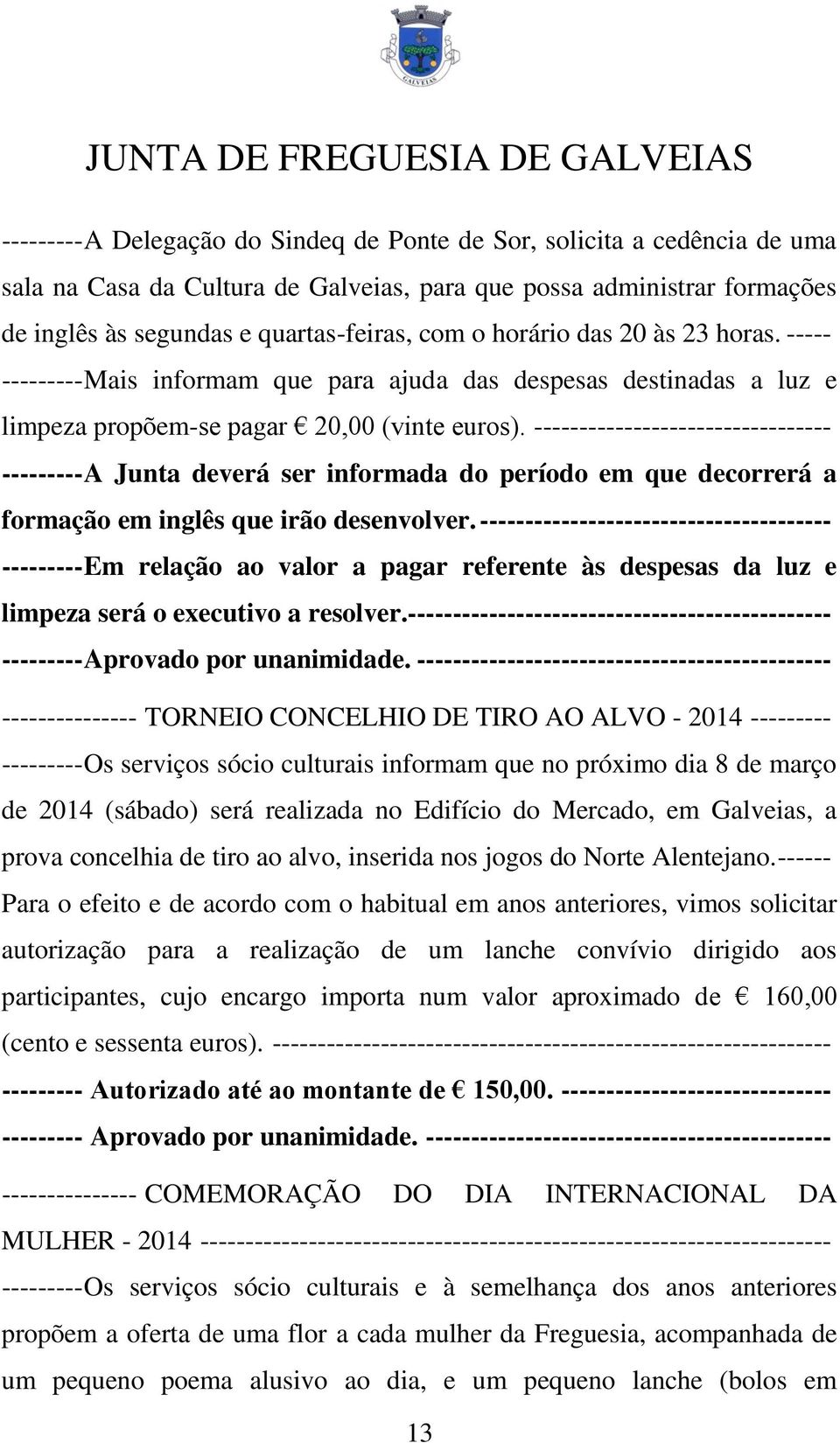 --------------------------------- --------- A Junta deverá ser informada do período em que decorrerá a formação em inglês que irão desenvolver.