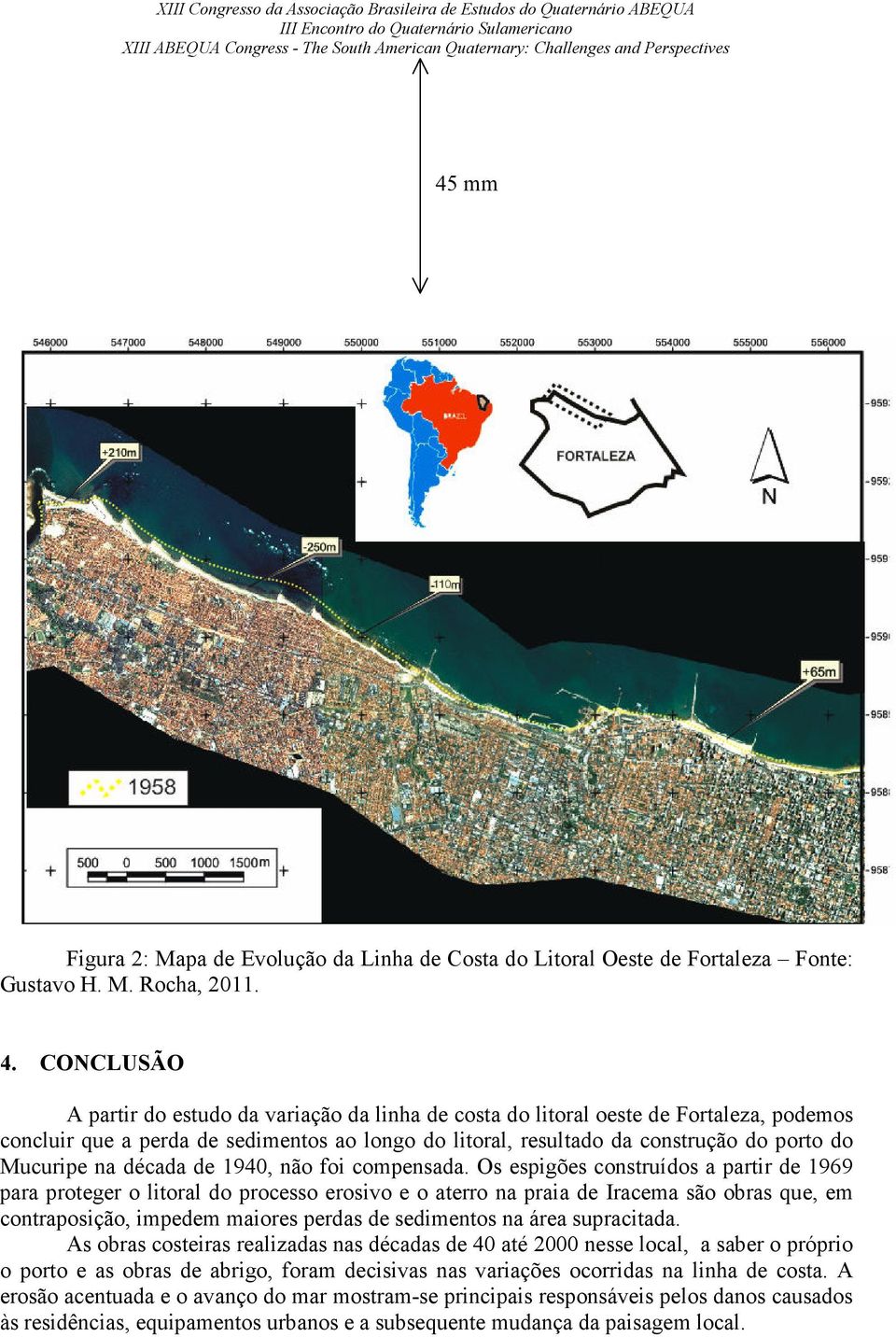 na década de 1940, não foi compensada.