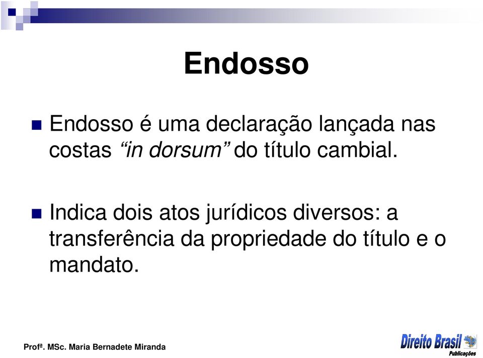 Indica dois atos jurídicos diversos: a